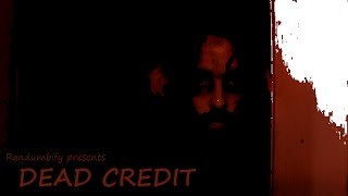 Dead Credit - A short film by Randumbify
