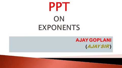 POWER POINT PRESENTATION ON EXPONENTS