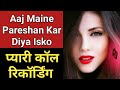 Aaj Maine Pareshan Kar Diya Isko || Cute Call Conversation