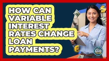 How Can Variable Interest Rates Change Loan Payments?