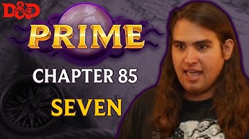 [Live D&D] Prime - Chapter 85 | Seven