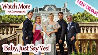 Baby, Just Say Yes! [2025 New version] #526956 #ReelShort 【Watch More—in Pinned Comment】