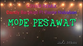 Download Lagu MODE PESAWAT - Dandy Barakati Ft Dante Nababan COVER REMIX MP3