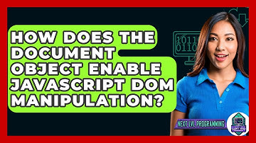 How Does The Document Object Enable JavaScript DOM Manipulation? - Next LVL Programming
