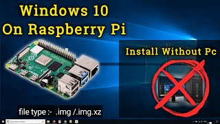 Install Windows 10 On Raspberry Pi Without Pc Windows .Img File