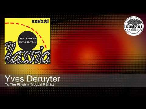 Yves Deruyter — Yves Deruyter - To The Rhythm (Moguai Remix)