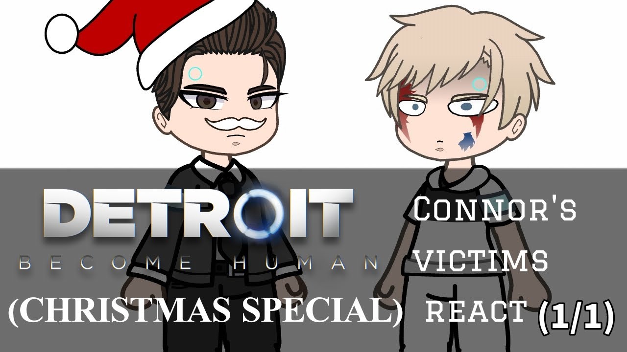 (CHRISTMAS SPECIAL) Connor's Victims react - 1/1 - Detroit: Become Human