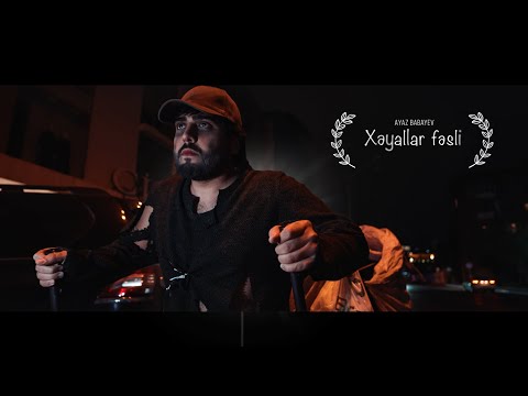 Ayaz Babayev — Xəyallar Fəsli (Rəsmi Musiqi Videosu)