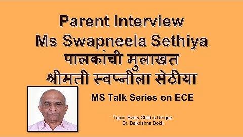 Parent Interview-Ms Swapneela [Session 3.2 - Every child is Unique - Part9.2][MS Talk Series on ECE]