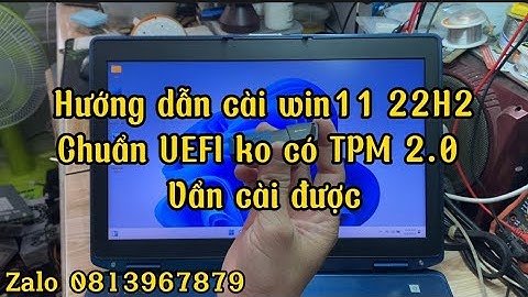 Hướng dẫn cài win11 22H2 mới nhất chuẩn UEFI không có TPM2.0 vẫn cài được