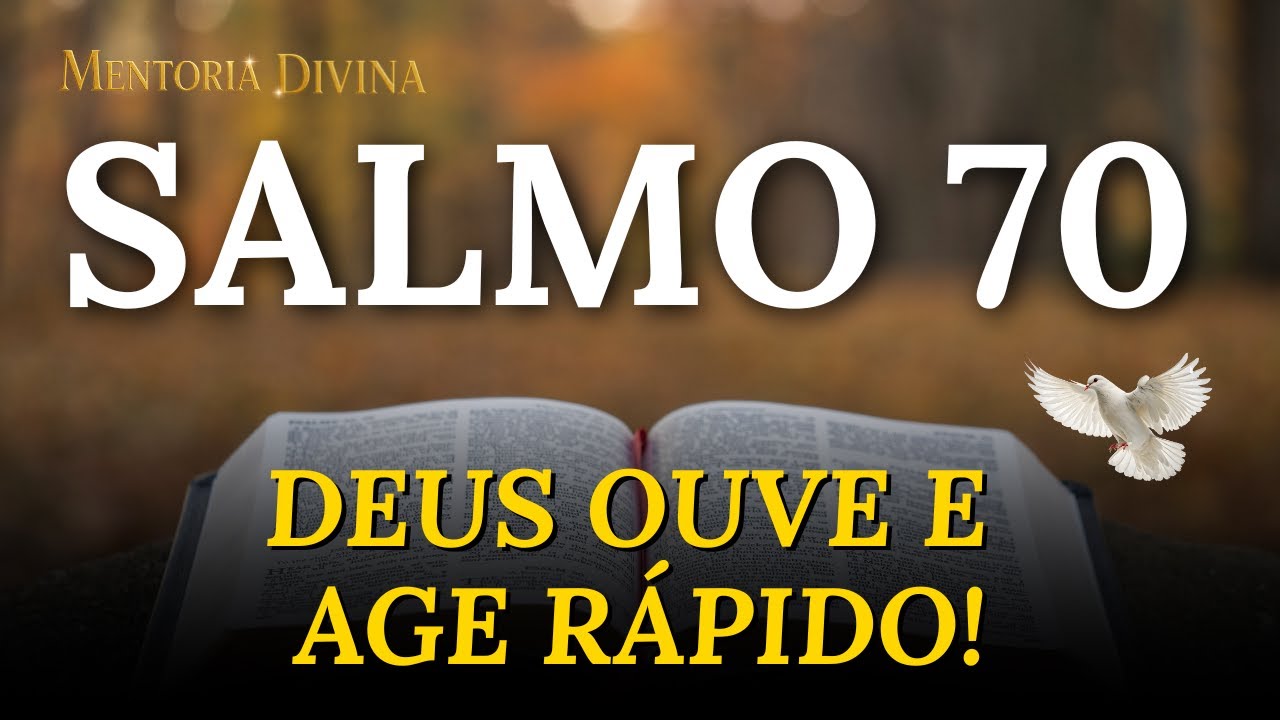 Salmo 70 - A Oração que FAZ DEUS OUVIR e AGIR Imediatamente