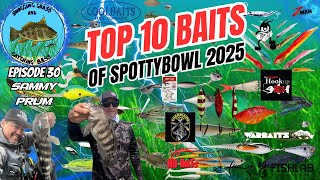 Episode 30 Top 10 Baits of Spotty Bowl 2025 with Sammy Prum