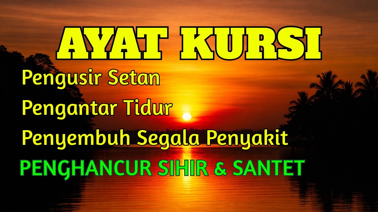 Ayat Kursi Pengantar Tidur, Ayat Kursi Pengusir Setan, Ayat Kursi Penghancur Jin & Setan.