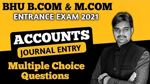 Accounts | Journal Entry MCQ | BHU B.com & M.com Entrance 2021 | Join Now