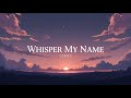Whisper My Name Lyrics 