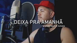 Henrique e Juliano - DEIXA PRA AMANHÃ - Guia DVD (COVER + LETRA + CIFRA)