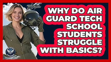 Why Do Air Guard Tech School Students Struggle With Basics? - Air Guard Commanders