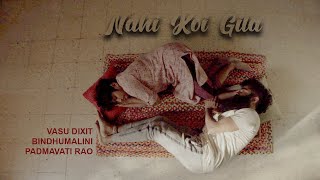 Nahi Koi Gila | Vasu Dixit | Bindhumalini