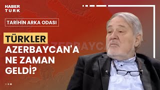 İlber Hoca, Türkler’in ne zaman Azerbaycan’a geldiğini anlattı