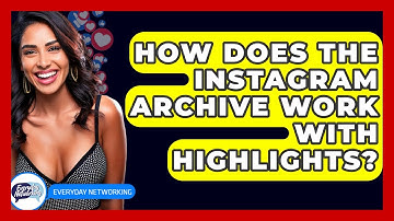 How Does The Instagram Archive Work With Highlights? - Everyday-Networking