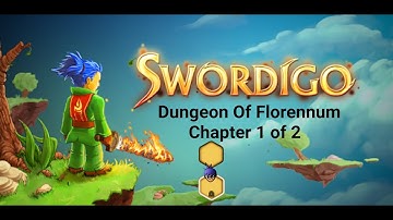 Swordigo - Dungeon Of Florennum- Chapter 1 of 2