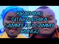 Kirathimo gitarahithika Sammy K ft Sammy Irungu