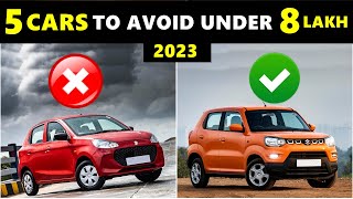 Top 5 Cars to AVOID under 8 lakhs 2023💥खरीदने का कोई मतलब नहीं  ASY