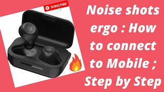 How to Connect Noise Shots Ergo | Step by Step Tutorial (Easy & Quick Guide) [Tech Vlog #1]