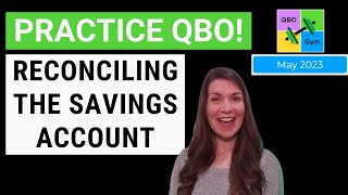 Let's Practice QBO  Reconciling the Savings Account