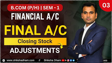 Closing stock adjustment | Final account | Part 3 | Financial Account for bcom | B.com | By Anuj sir