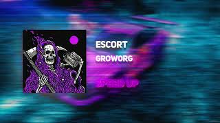 GROWORG - Escort (SPEED UP)