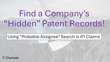 Find a Company’s “Hidden” Patent Records! (Using “Probable Assignee” Search in IFI Claims)