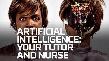 Artificial Intelligence: Your Tutor and Nurse