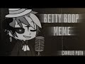 Betty Boop Meme || Gacha Club || Charlie Puth