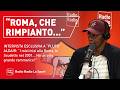 😥ALDAIR SI CONFESSA: "ROMA, CHE RIMPIANTO..."