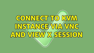 Ubuntu: Connect to kvm instance via VNC and view X session