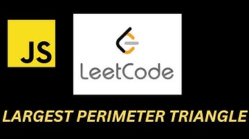 LeetCode 976: Largest Perimeter Triangle (Javascript)