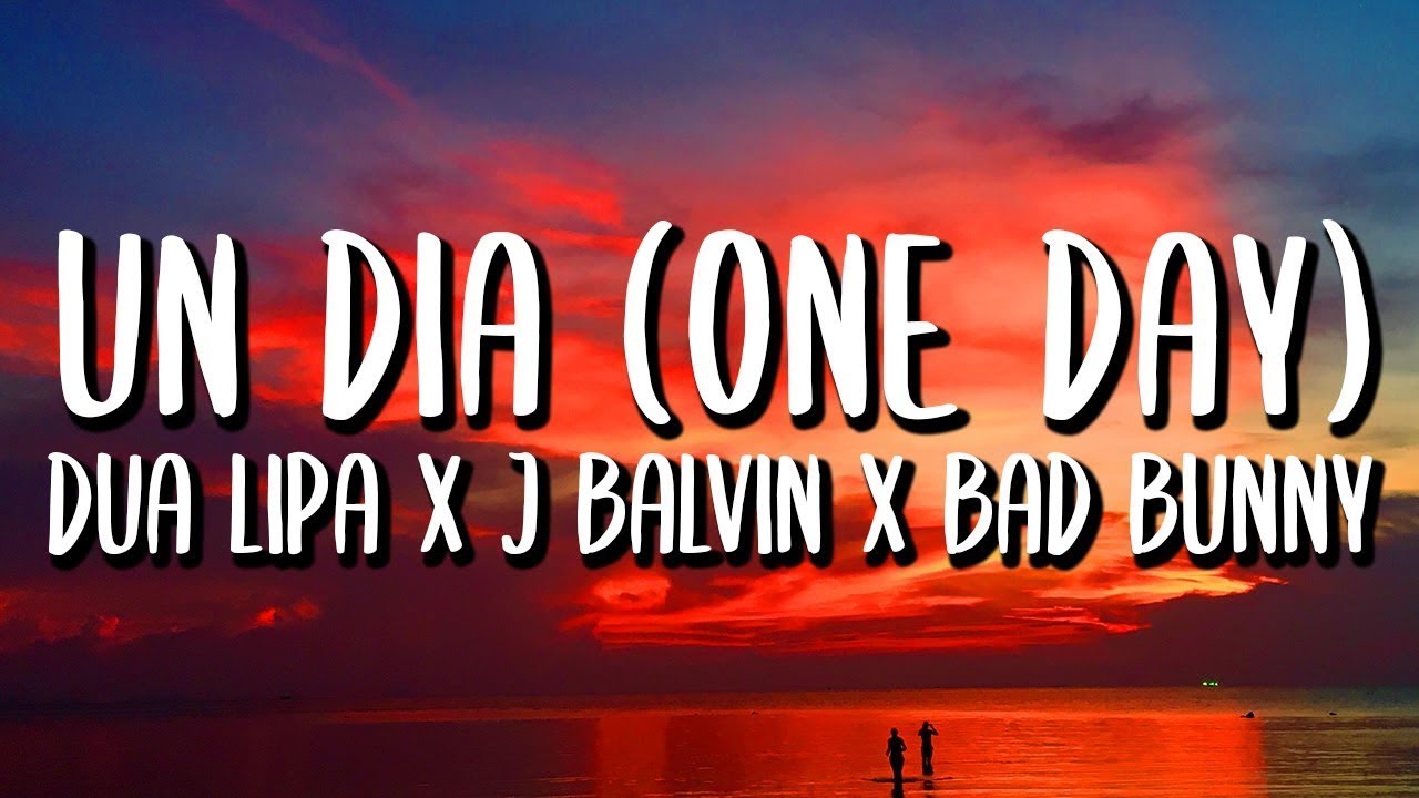 J Balvin, Bad Bunny, Dua Lipa – UN DIA (ONE DAY) (Letra/Lyrics) - YouTube