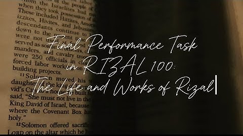 FINAL PERFORMANCE TASK IN RIZAL 100