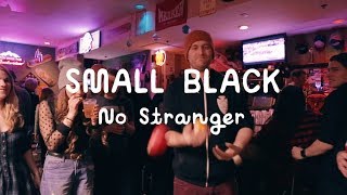Small Black - No Stranger | On The Mountain