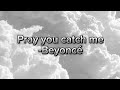 Pray You Catch Me By Beyoncé Lyrics mp3