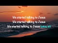 Elevation Worship Feat Brandon Lake Maverick City Music Talking To Jesus With Lyrics 2021