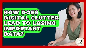 How Does Digital Clutter Lead To Losing Important Data? - Minimalist Home Life