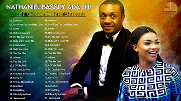 Nonstop Powerful Worship Songs For Prayer & Breakthrough by Nathaniel Bassey, Ada Ehi