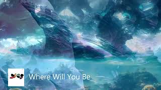 Where Will You Be - Yes