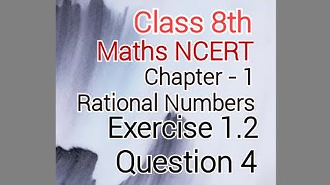CLASS 8TH | MATHS NCERT | CHAPTER - 1 | RATIONAL NUMBERS | EXERCISE - 1.2 | QUESTION 4