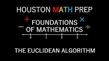 The Euclidean Algorithm (Finding the GCD/GCF)