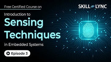 Introduction to Sensing Techniques in Embedded Systems | Ep 3 | Skill-Lync | Sensor Interface & Uses