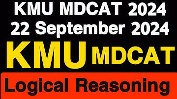 KMU MDCAT 2024 Logical Reasoning 6 MCQs | 22 September 2024 Recunduct l KMU-CAT 2025 | MDCAT 2025 