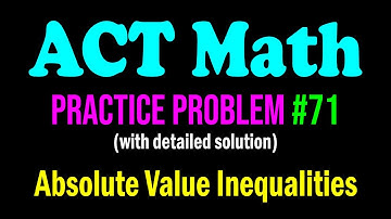 ACT Math Practice Problem #71 - Another Nice Problem From Absolute Value Inequalities | ACT Math